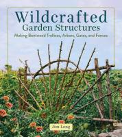 Wildcrafted Garden Structures